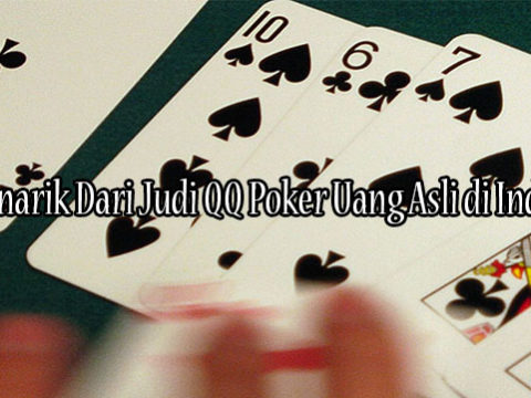 Hal Menarik Dari Judi QQ Poker Uang Asli di Indonesia